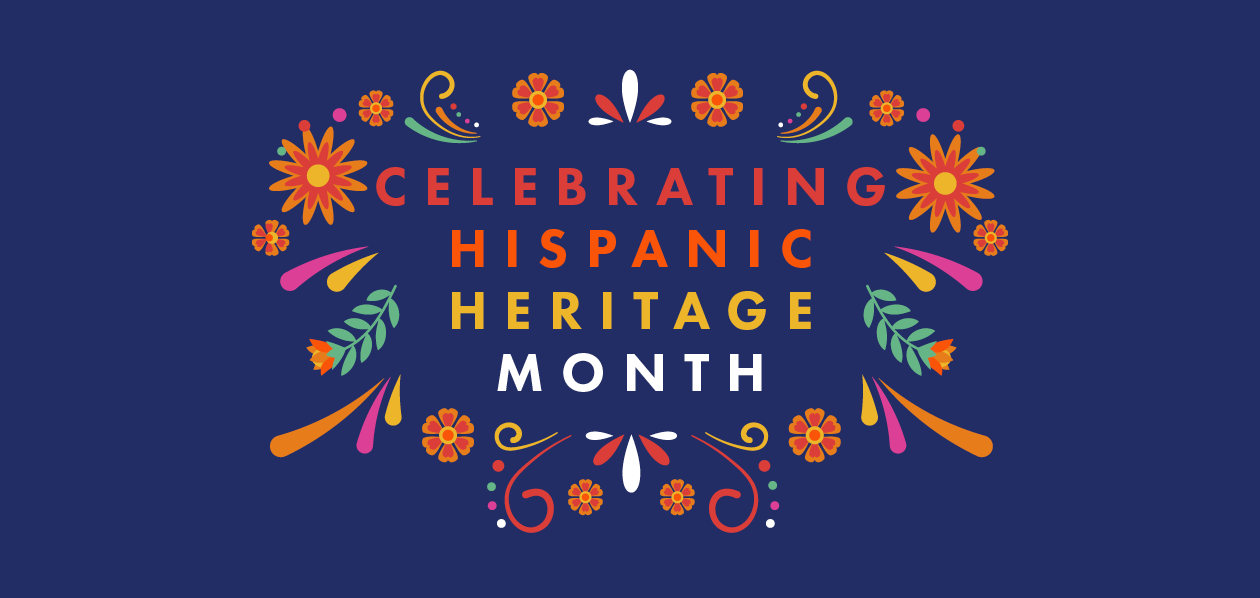 Graphic with dark blue background and red, orange, yellow, and white text reading 'Celebrating Hispanic Heritage Month' surrounded by floral illustrations.