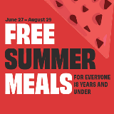 A graphic with the message 'Free Summer Meals for everyone 18 years and under' from 'June 27–August 29'