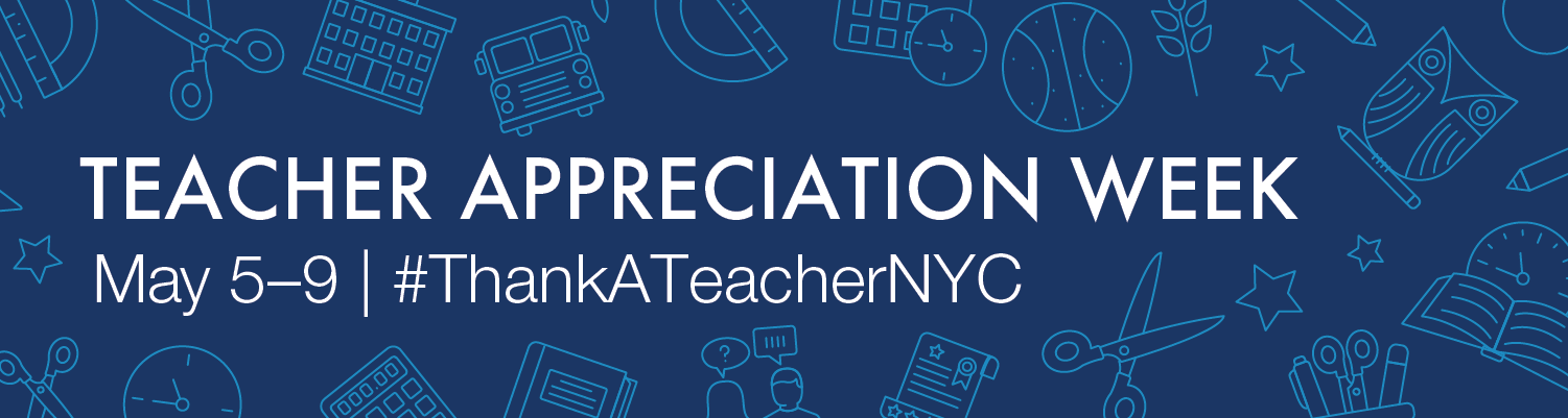 Teacher Appreciation Week May 5-9 2025 #ThankATeacherNYC