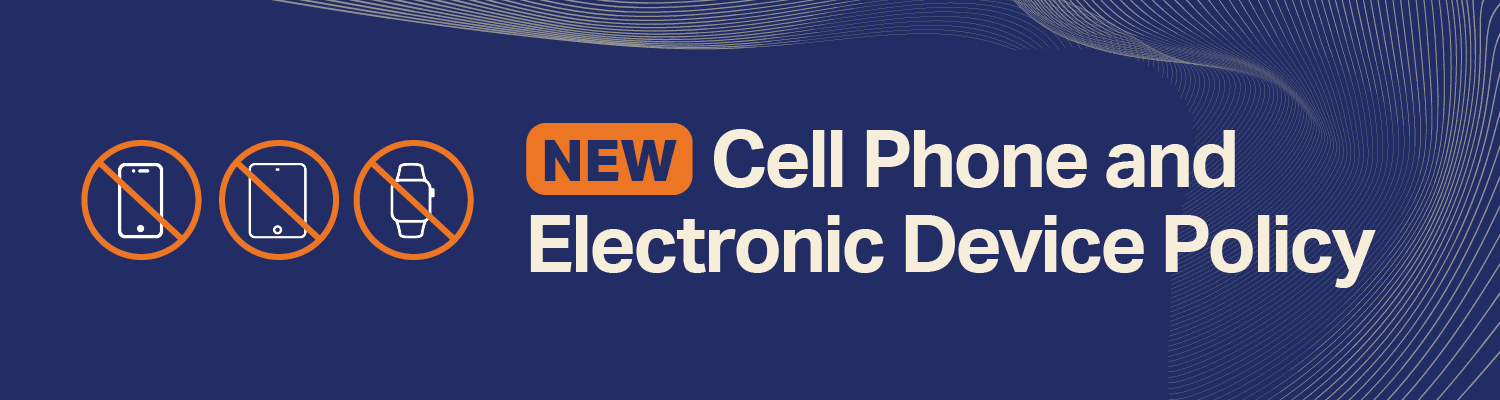 Header image with words "Cell Phone and Electronic Device Policy"